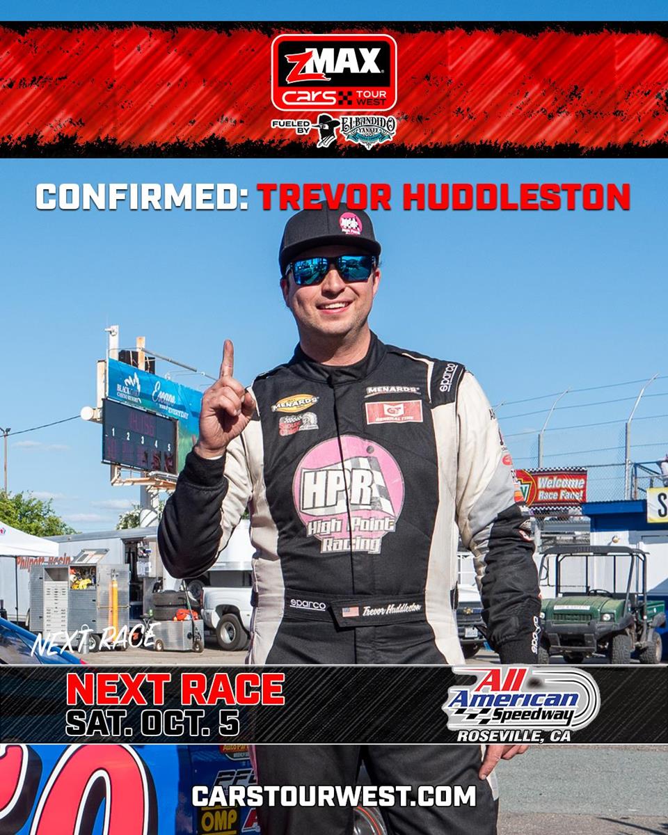 Trevor Huddleston Confirmed for CARS Tour West Pro Late Model Main Feature at All American Speedway in Roseville