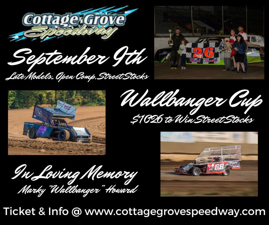 WALLBANGER CUP PLUS LATE MODELS, JUNIORS & OPEN COMP THIS SATURDAY, 9/9 AT COTTAGE GROVE SPEEDWAY!!