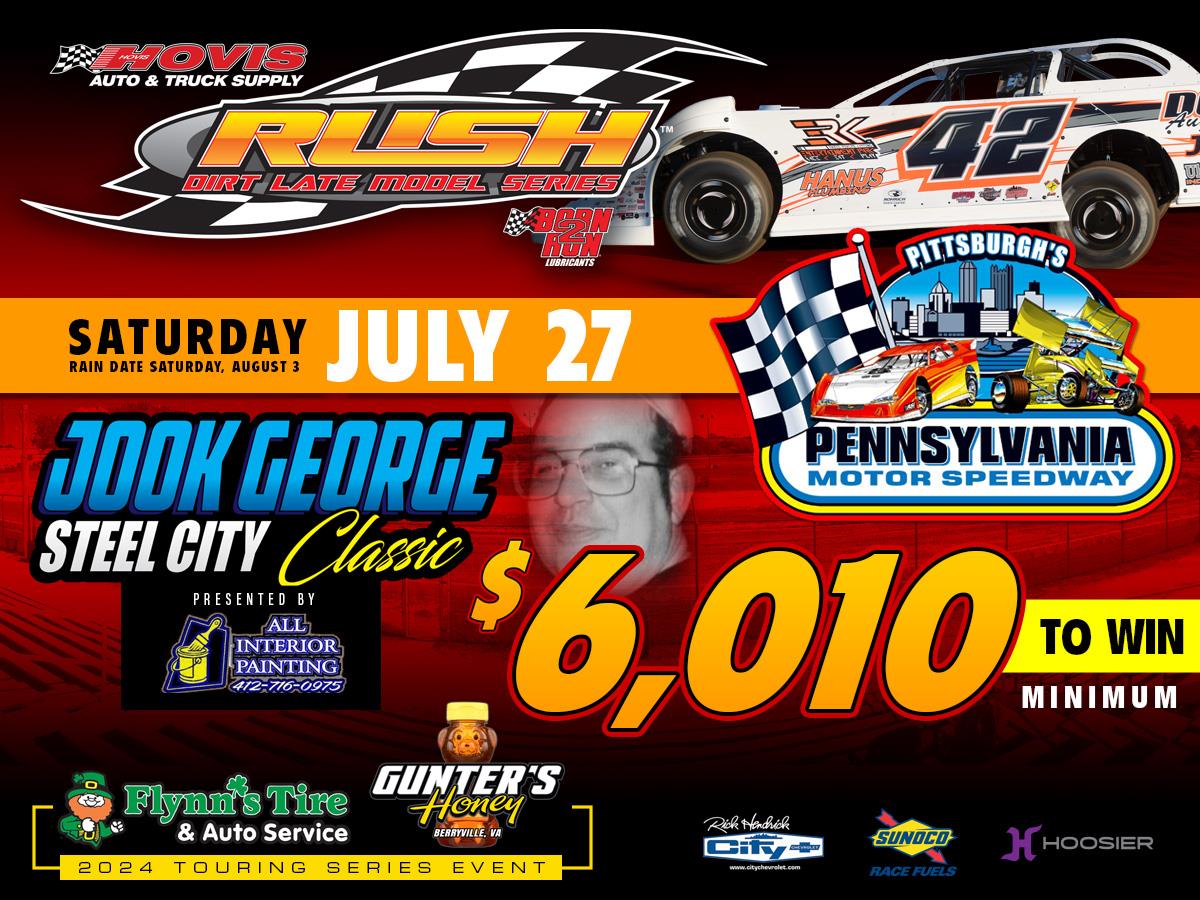 "JOOK GEORGE STEEL CITY CLASSIC" SATURDAY AT PITTSBUGH FOR HOVIS RUSH LATE MODEL FLYNN'S TIRE/GUNTER'S HONEY TOUR PAYING A MINIMUM OF $6,010 TO-WIN