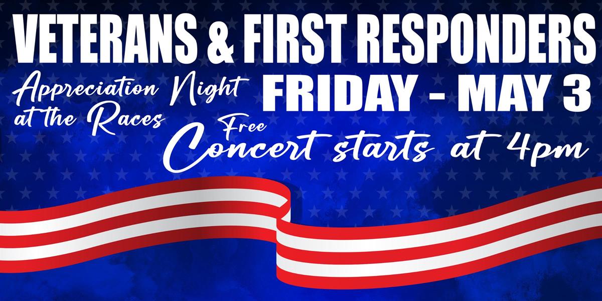 VETERANS & FIRST RESPONDERS APPRECIATION NIGHT