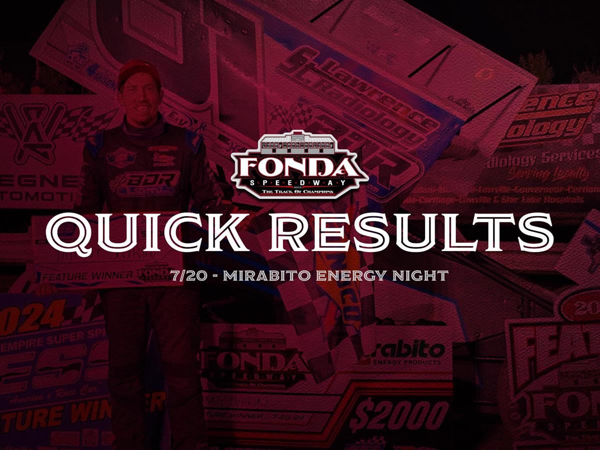 FONDA SPEEDWAY QUICK RESULTS 7/20/2024 MIRABITO ENERGY NIGHT
