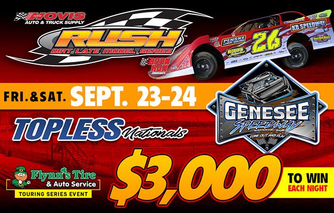 GENESEE TO HOST "TOPLESS NATIONALS" FRIDAY & SATURDAY FEATURING A $3000 TO-WIN HOVIS RUSH LATE MODEL EVENT EACH NIGHT FOR THE FLYNN'S TIRE TOURING SER