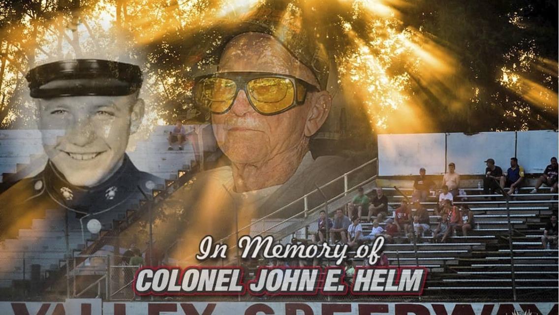5th Annual John E. Helm Memorial Honors “The Colonel” Saturday Night At Valley Speedway.