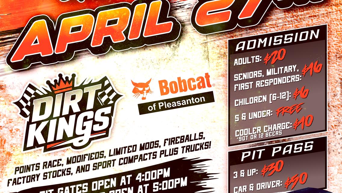April 27th - DIRT KINGS sponsored by Bobcat of Pleasanton!