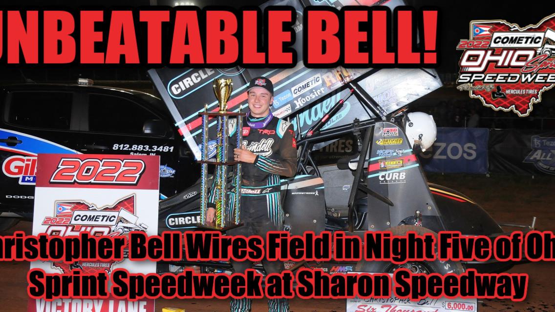 Christopher Bell wires field in night five of Cometic Gasket Ohio Sprint Speedweek presented by Hercules Tires at Sharon Speedway