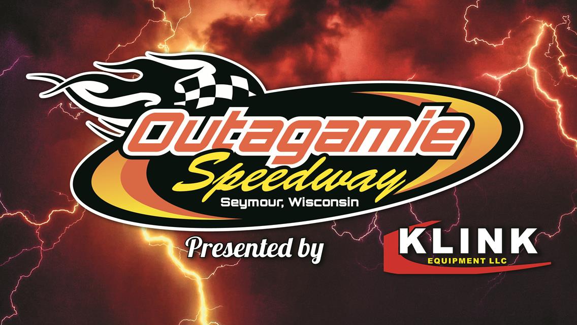 THE MORTON BUILDINGS WORLD of OUTLAWS LATE MODELS INVADE OUTAGAMIE SPEEDWAY PRESENTED BY KLINK EQUIPMENT