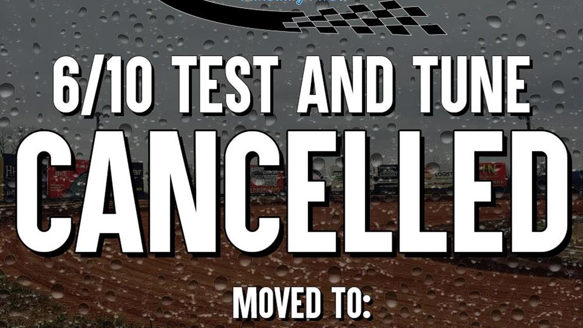 6/10 Test &amp; Tune Rescheduled