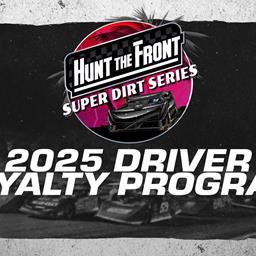 Hunt the Front Super Dirt Series 2025 Driver Loyalty Program Details
