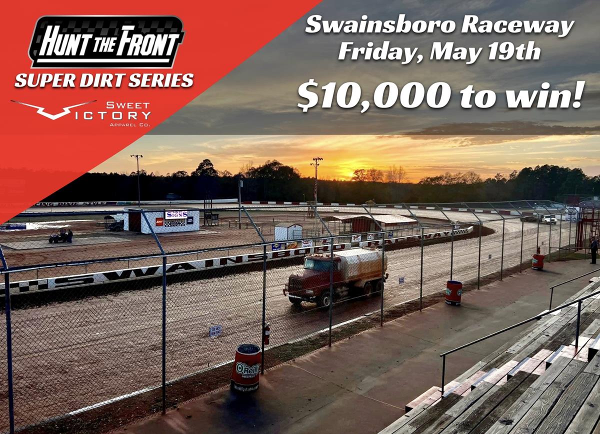 Hunt the Front Super Dirt Series Adds $10,000-to-win Event at Swainsboro Raceway to 2023 Schedule